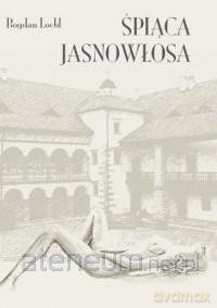 Śpiąca jasnowłosa - Bogdan Loebl [KSIĄŻKA]