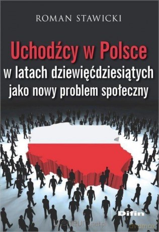 Uchodźcy w Polsce w latach dziewięćdziesiątych - Roman Stawicki [KSIĄŻKA]