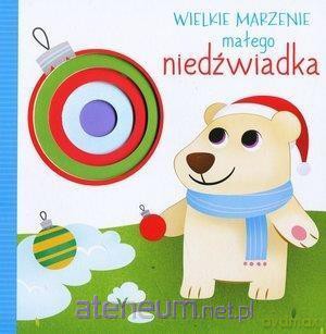 Wielkie marzenie małego niedźwiadka [KSIĄŻKA]