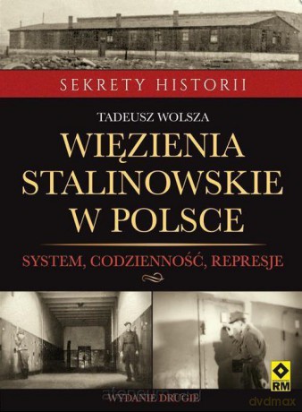Więzienia stalinowskie w Polsce - Tadeusz Wolsza [KSIĄŻKA]