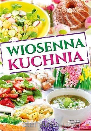 Wiosenna kuchnia [KSIĄŻKA]