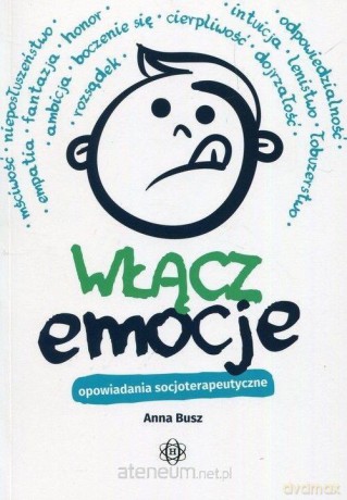 Włącz emocje. Opowiadania socjoterapeutyczne - Anna Busz [KSIĄŻKA]