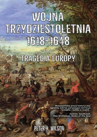Wojna trzydziestoletnia 1618-1648. Tragedia Europy - Peter H.Wilson [KSIĄŻKA]