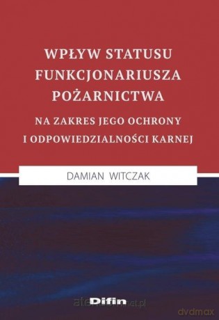 Wpływ statusu funkcjonariusza pożarnictwa - Damian Witczak [KSIĄŻKA]