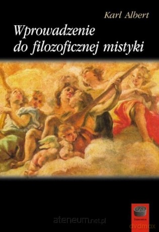 Wprowadzenie do filozoficznej mistyki - Karl Albert [KSIĄŻKA]