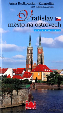 Wrocław miasto na wyspach (wersja czeska) - Anna Będkowska-Karmelita [KSIĄŻKA]