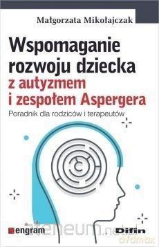 Wspomaganie rozwoju dziecka z autyzmem - Małgorzata Mikołajczak [KSIĄŻKA]