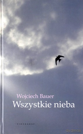 Wszystkie nieba - Wojciech Bauer [KSIĄŻKA]