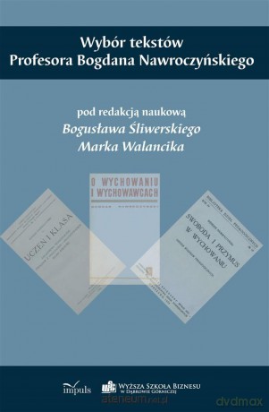 Wybór tekstów Profesora Bogdana Nawroczyńskiego - Bogusław Śliwerski, Marek Walancik [KSIĄŻKA]
