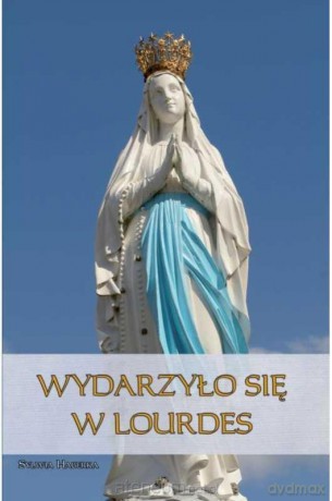 Wydarzyło się w Lourdes - Sylwia Haberka [KSIĄŻKA]
