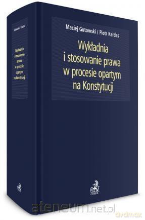 Wykładnia i stosowanie prawa [KSIĄŻKA]