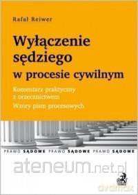 Wyłączenie sędziego w procesie cywilnym. Komentarz [KSIĄŻKA]