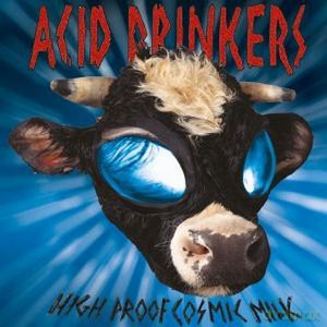 Acid Drinkers: High Proof Cosmic Milk [Winyl]