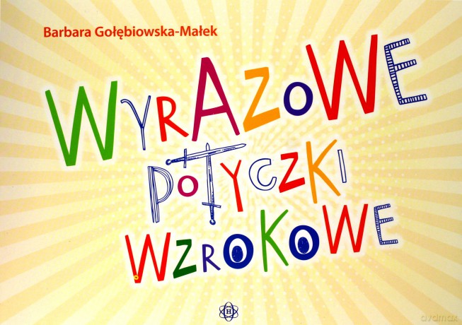 Wyrazowe potyczki wzrokowe - Barbara Gołębiowska- Małek [KSIĄŻKA]