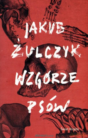 Wzgórze psów - Jakub Żulczyk [KSIĄŻKA]