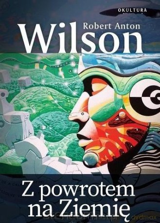 Z powrotem na Ziemię - Robert Anton Wilson [KSIĄŻKA]
