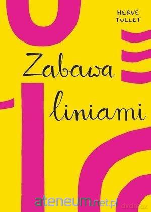 Zabawa liniami - Herve Tullet [KSIĄŻKA]