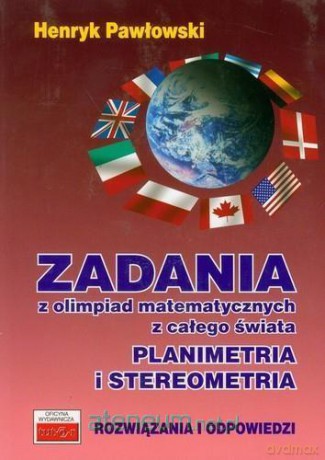 Zadania z olimpiad mat. Planimetria i stereometria - Henryk Pawłowski [KSIĄŻKA]