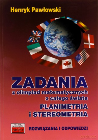 Zadania z olimpiad mat. Planimetria i stereometria - Henryk Pawłowski [KSIĄŻKA]