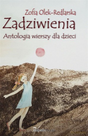 Zadziwienia. Antologia wierszy dla dzieci - Zofia Olek-Redlarska [KSIĄŻKA]