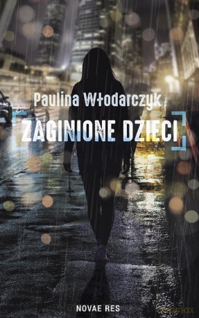 Zaginione dzieci - Paulina Włodarczyk [KSIĄŻKA]