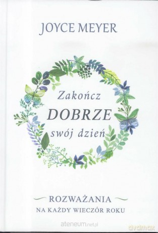 Zakończ dobrze swój dzień - Joyce Meyer [KSIĄŻKA]