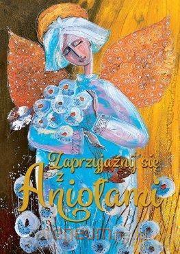 Zaprzyjaźnij się z Aniołami [KSIĄŻKA]