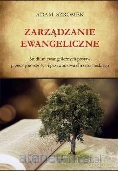 Zarządzanie Ewangeliczne - Adam Szromek [KSIĄŻKA]