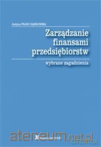 Zarządzanie finansami przedsiębiorstw - Franc-Dąbrowska Justyna [KSIĄŻKA]