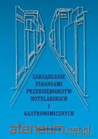 Zarządzanie finansami przedsiębiorstw hotelarskich - Hanna Górska-Warsewicz [KSIĄŻKA]