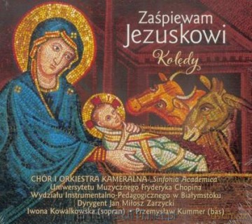 Zaśpiewam Jezuskowi. Kolędy [CD]