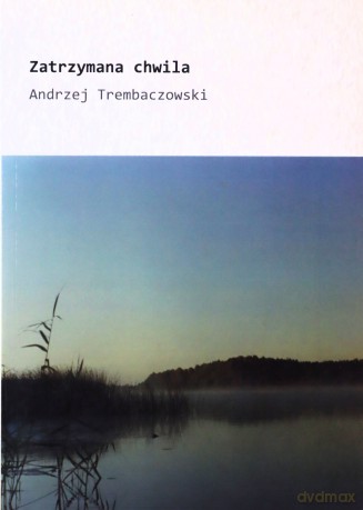 Zatrzymana chwila - Andrzej Trembaczowski [KSIĄŻKA]