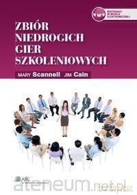 Zbiór niedrogich gier szkoleniowych - Mary Scannell, Jim Cain [KSIĄŻKA]
