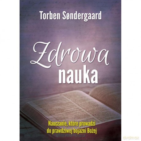 Zdrowa nauka. Nauczanie, które prowadzi do prawidzwej boajźni Bożej - Torben Sondergaard [KSIĄŻKA]