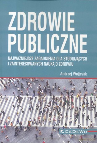 Zdrowie publiczne. Najważniejsze zagadnienia - Andrzej Wojtczak [KSIĄŻKA]