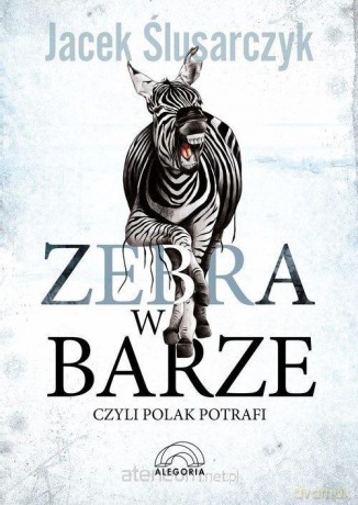 Zebra w barze czyli Polak potrafi - Jacek Ślusarczyk [KSIĄŻKA]