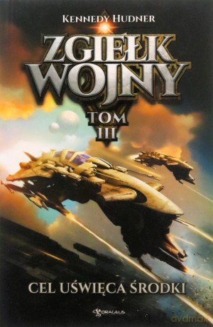 Zgiełk wojny (Tom 3) Cel uświęca środki - Kennedy Hudner [KSIĄŻKA]