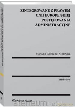 Zintegrowane z prawem Unii Europejskiej postępowanie administracyjne [KSIĄŻKA]