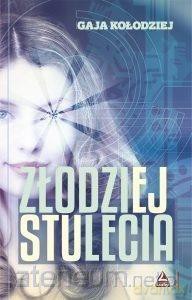 Złodziej stulecia - Gaja Kołodziej [KSIĄŻKA]