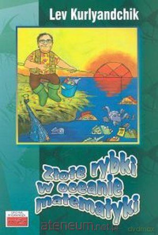 Złote rybki w oceanie matematyki - Lev Kurlyandtchik [KSIĄŻKA]