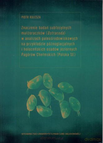 Znaczenie badań subfosylnych małżoraczków - Piotr Kulesza [KSIĄŻKA]