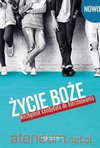 Życie Boże. Niezbędnik kandydata do bierzmowania - Ks.Wojciech Lechów [KSIĄŻKA]