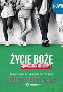 Życie Boże. Spotkania grupowe.Przygotowanie do sakramentu - Ks.Wojciech Lechów [KSIĄŻKA]