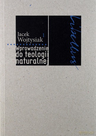 Wprowadzenie do teologii naturalnej - Jacek Wojtysiak [KSIĄŻKA]
