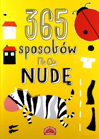 365 sposobów na nudę, zabawy i zadania wspierające rozwój dziecka [KSIĄŻKA]
