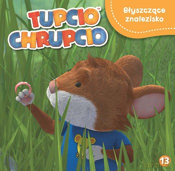 Błyszczące znalezisko. Tupcio Chrupcio (Tom 13) [KSIĄŻKA]