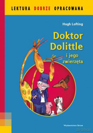 Doktor Dolittle i jego zwierzęta. Lektura dobrze opracowana - Lofting Hugh [KSIĄŻKA]