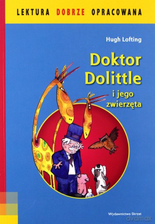 Doktor Dolittle i jego zwierzęta. Lektura dobrze opracowana - Lofting Hugh [KSIĄŻKA]