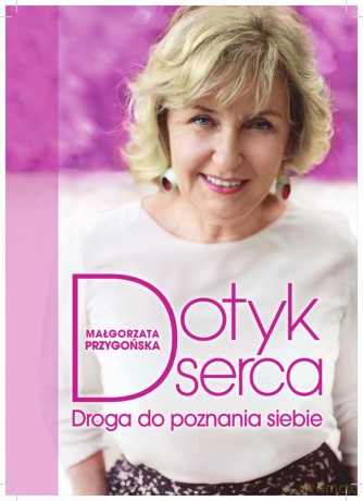 Dotyk serca. Droga do poznania siebie - Małgorzata Przygońska [KSIĄŻKA]