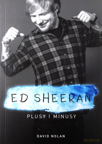 Ed Sheeran. Plusy i minusy - David Nolan [KSIĄŻKA]